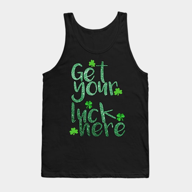 get your Luck here Tank Top by Motivashion19